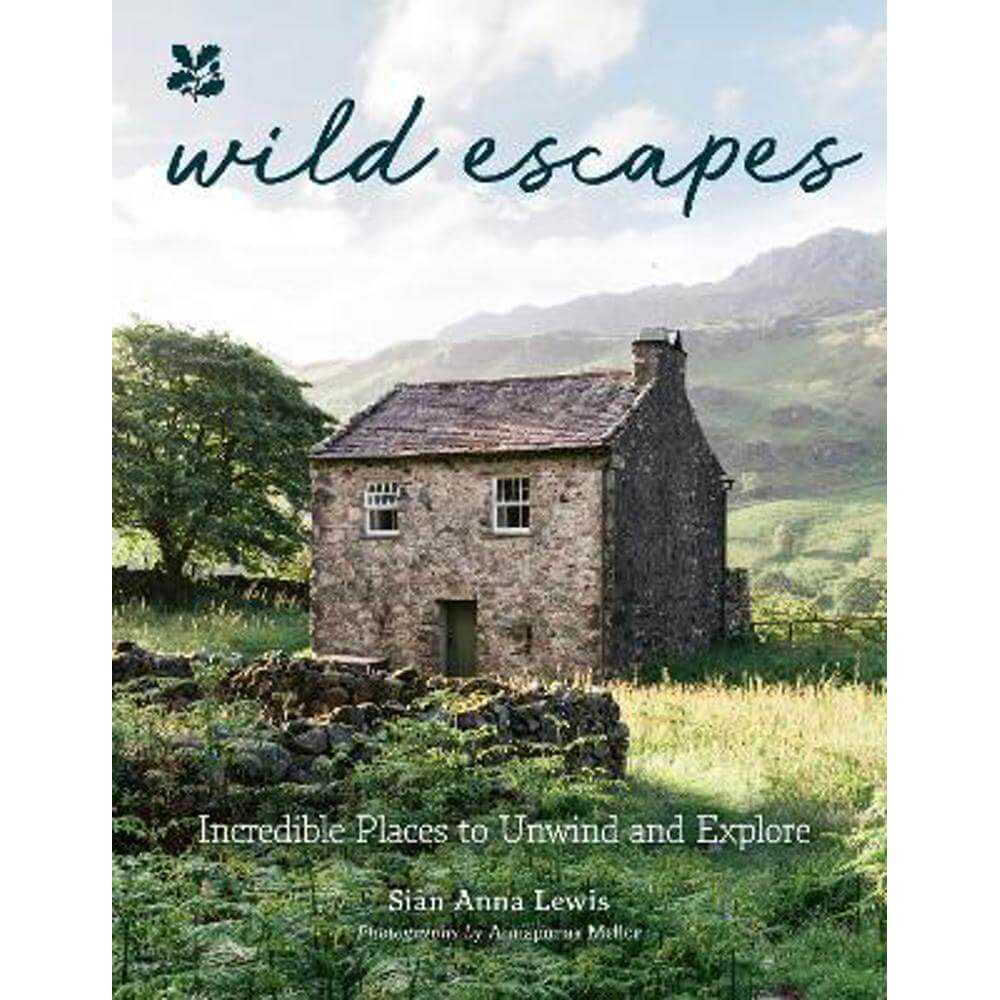 Wild Escapes: Incredible Places to Unwind and Explore (National Trust) (Hardback) - Sian Anna Lewis